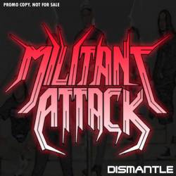 Militant Attack : Dismantle (Promo)